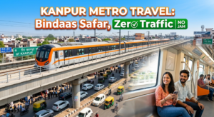 Kanpur Metro Travel: Bindaas Safar, Zero Traffic